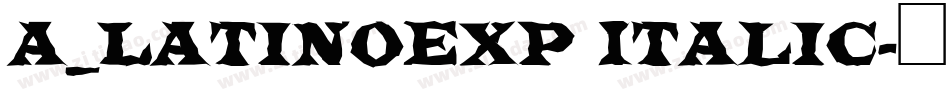 a_LatinoExp Italic字体转换
